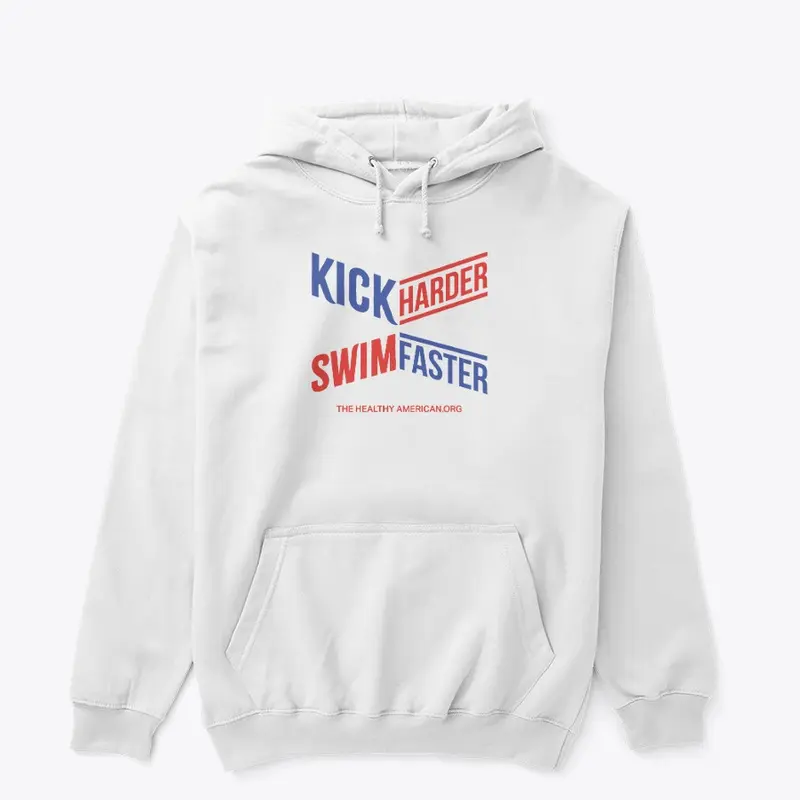 Kick Harder Swim Faster