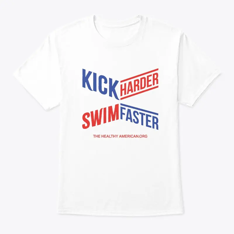 Kick Harder Swim Faster