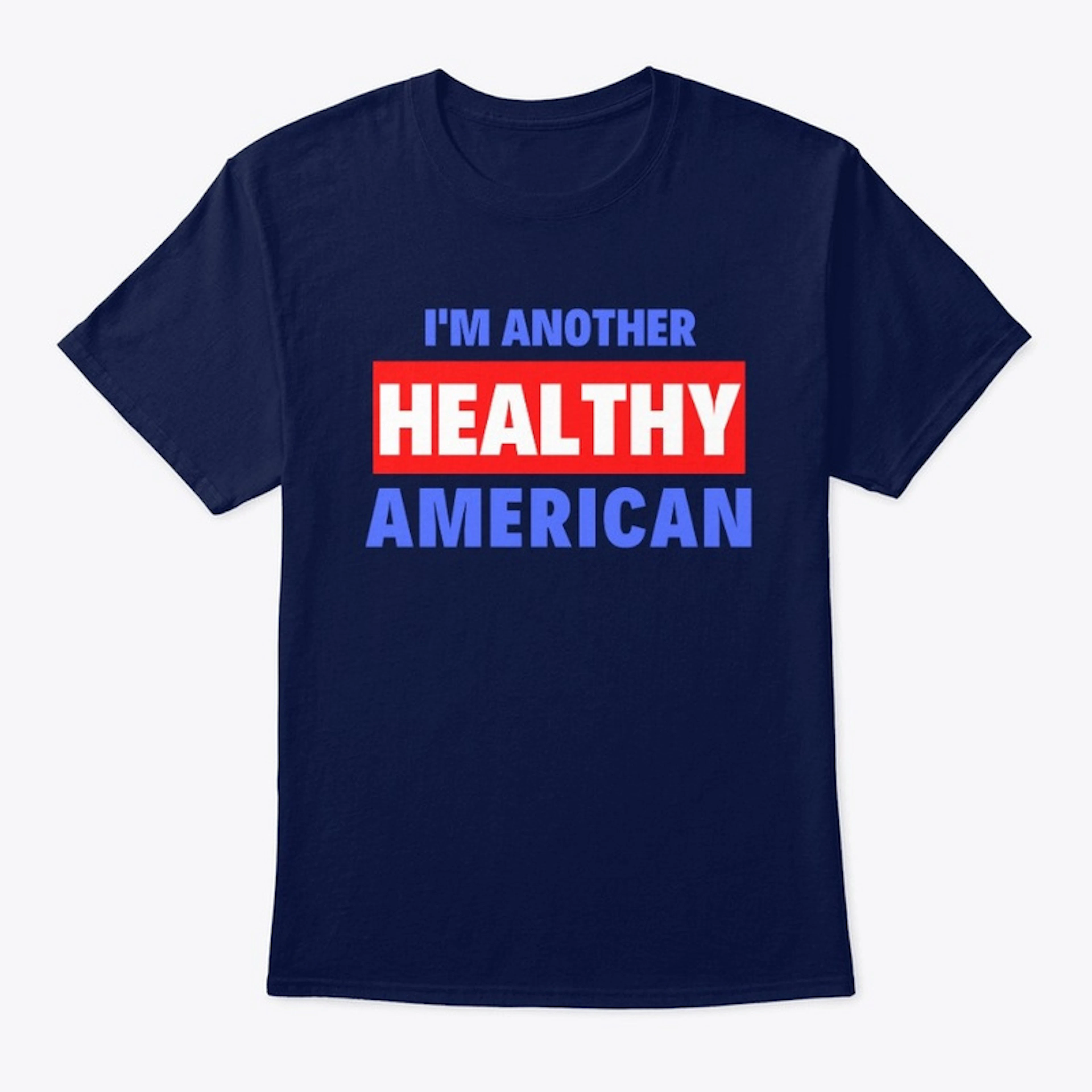 I'M ANOTHER HEALTHY AMERICAN