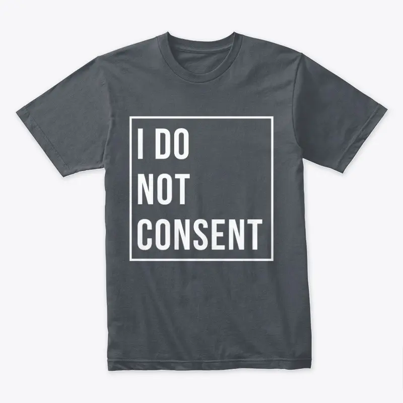 "I DO NOT CONSENT"